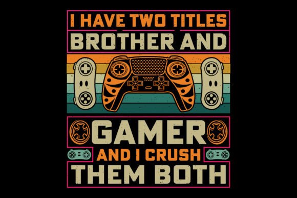 Brother and Gamer SVG: T-Shirt Designs & Graphics