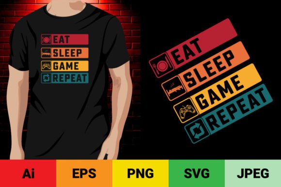 Eat, Sleep, Game, Repeat: Graphics for T-Shirt Designs
