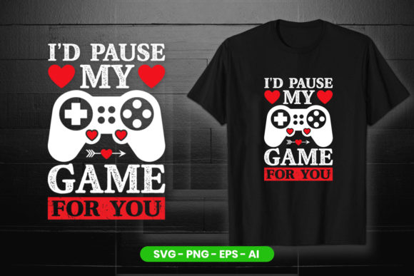 Funny Valentine’s Day I’d Pause My Game Graphics and T-Shirt Designs