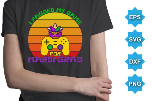 I Paused My Game for Mardi Gras T-Shirt Graphics