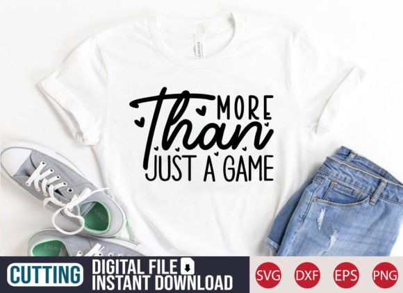 More Than Just a Game SVG Craft Graphics for T-Shirt Designs