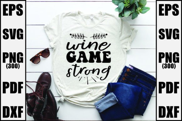 Wine Game Strong Graphics for T-Shirt Designs
